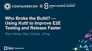 Who Broke the Build? — Using Kuttl to Improve E2E Testing and Release Faster - Ram Mohan Rao Chukka Details