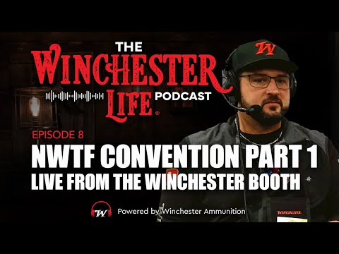 NWTF Convention Pt 1 - Live From the Winchester Booth | Ep. 8 Winchester Life Podcast