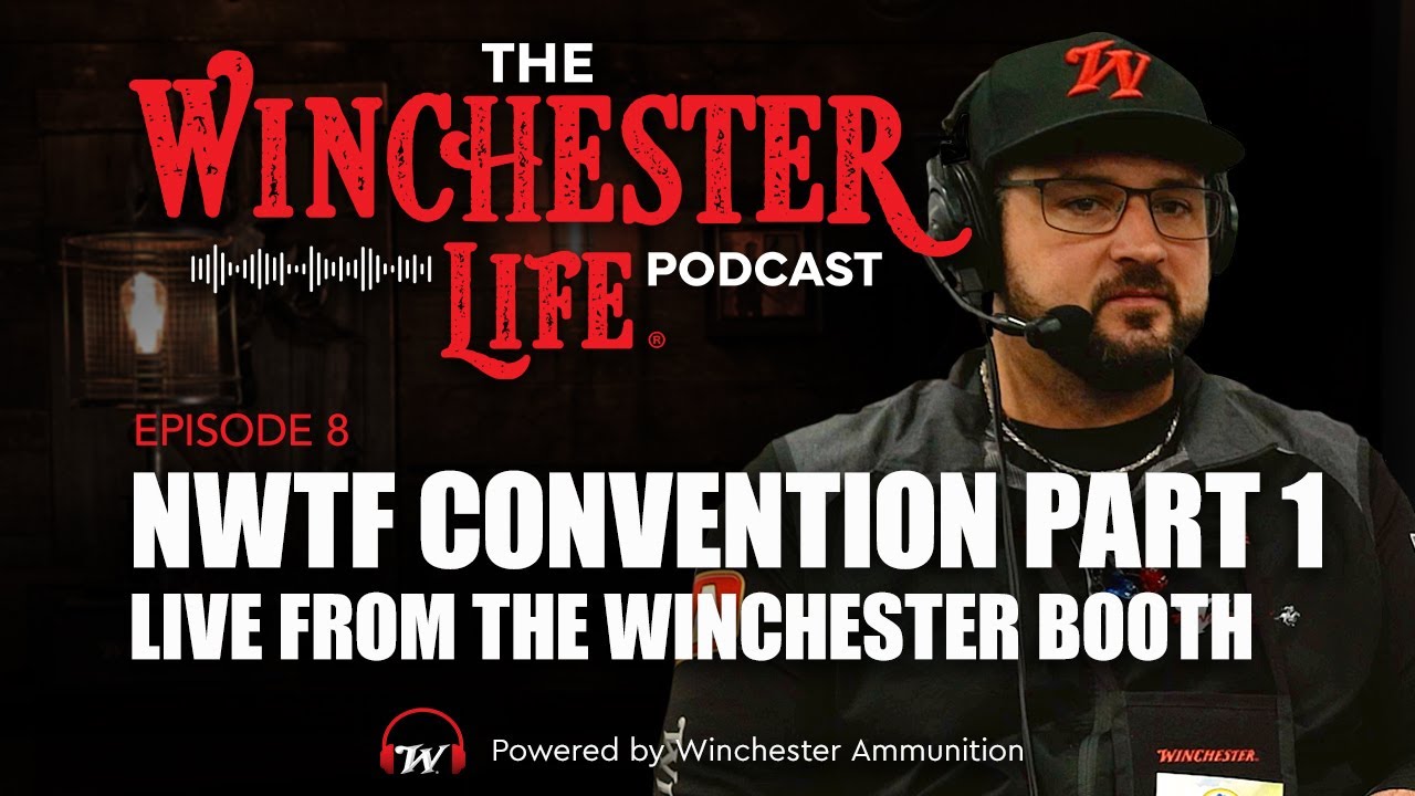 NWTF Convention Pt 1 - Live From the Winchester Booth | Ep. 8 Winchester Life Podcast