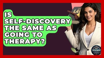 Is Self-Discovery The Same As Going To Therapy? - Get Divorce Answers