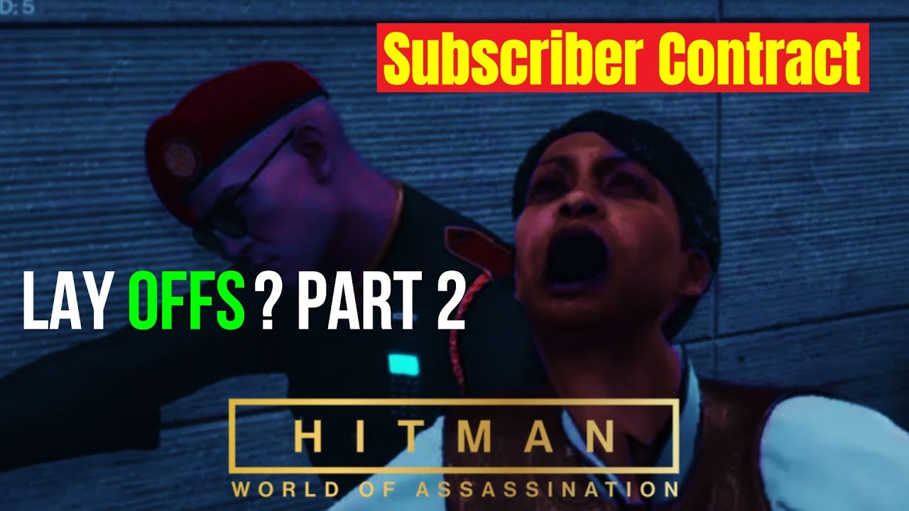 Hitman [Subscriber Contract] Lay Offs? Part 2 - YouTube