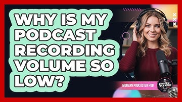 Why Is My Podcast Recording Volume So Low? - Modern Podcaster Hub