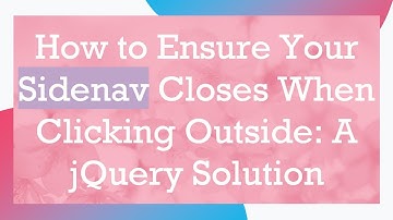 How to Ensure Your Sidenav Closes When Clicking Outside: A jQuery Solution