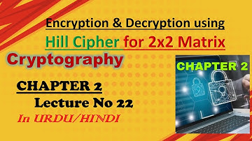 Encryption Decryption using Hill Cipher with 2x2 Matrix | Cryptography | Chapter 2  |  Lecture 22
