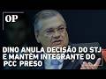 Dino anula decisão do STJ e mantém integrante do PCC preso