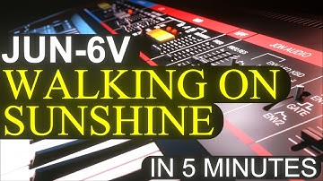 Walking On Sunshine in 5 minutes Arturia JUN-6V Tutorial