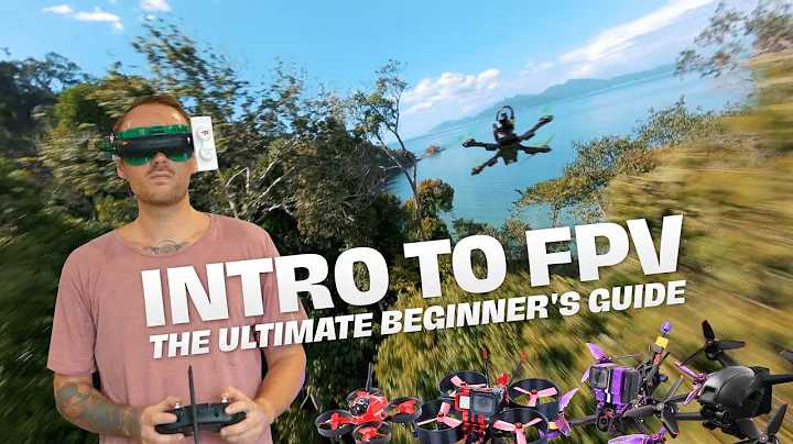 AN INTRODUCTION TO FPV DRONES | The Ultimate Beginner's Guide