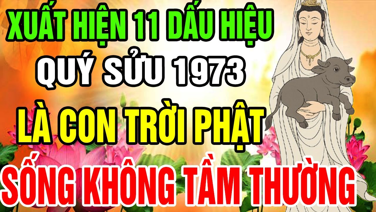 11 Dấu Hiệu Chứng Tỏ Tuổi Quý Sửu 1973 Là Con Trời Phật, Phúc Đức Sâu Dày, Hậu Vận Viên Mãn!
