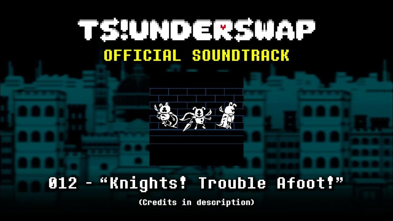 TS!UNDERSWAP Soundtrack - 012 - Knights! Trouble Afoot!