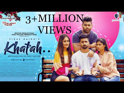 KHATAH Full Video Song By Vikas Naidu | Suraj Pal Singh I Yashi Tank | Ankita Ahuja |Shreya Jain I