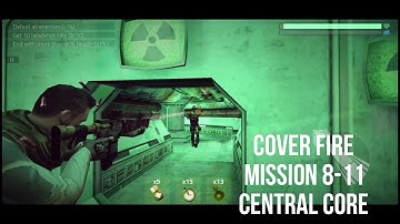 COVER FIRE MISSION 8-11 (CENTRAL CORE) GAMEPLAY