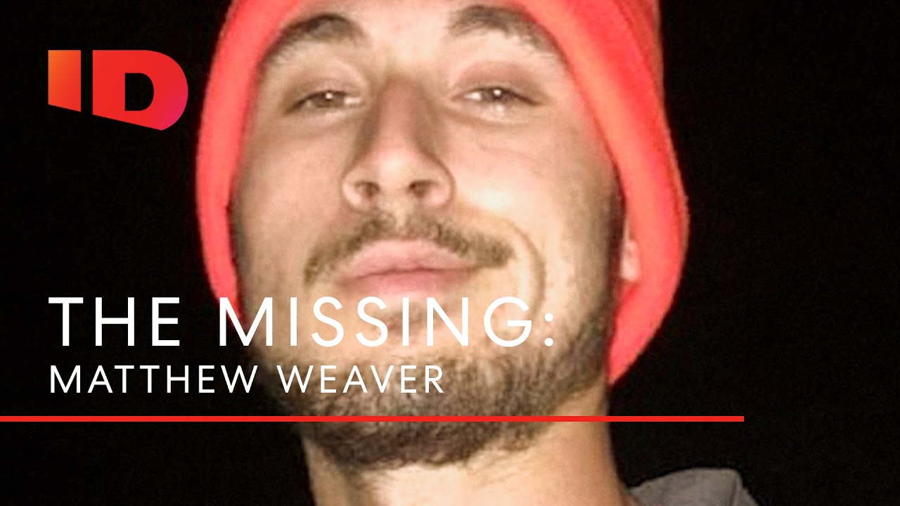 Where Is Matthew Weaver? | The Missing