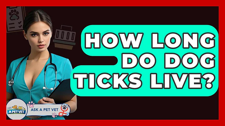How Long Do Dog Ticks Live? - Ask A Pet Vet