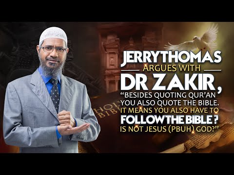 Jerry Thomas Argues with Dr Zakir, “Besides Quoting Quran you also Quote the Bible. It Means you...