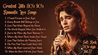 Greatest Hits 80s 90s Romantic Love Soft Rock Ballads I Found Forever In Your Eyes Vol77
