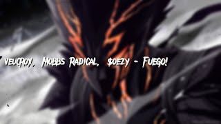 VeucroX, Mobbs Radical, $oezy - FUEGO!