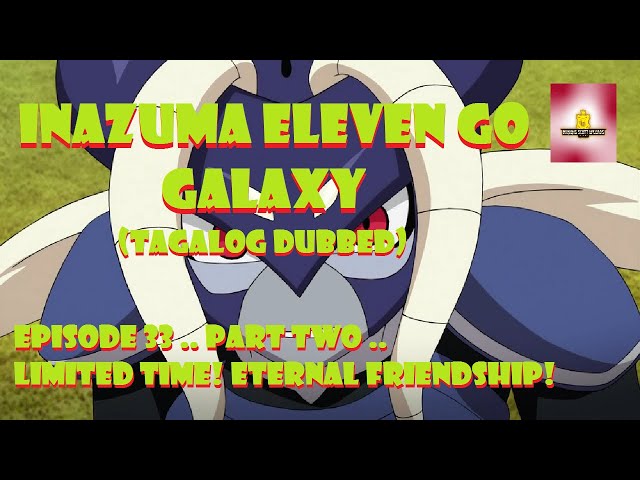 Inazuma Eleven GO: Galaxy Episode 42 (Tagalog Dubbed) - BiliBili