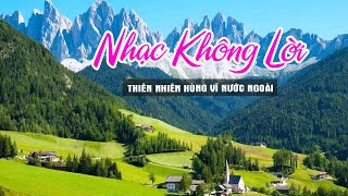 HÒA TẤU KHÔNG LỜI NHẠC HOA 7X 8X 9X BẤT HỦ MỘT THỜI DÒNG NHẠC BALLAD NHẸ NHÀNG CẢNH ĐẸP CHÂU ÂU 4K