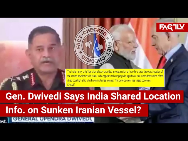 FACT CHECK: Does Viral Video Show COAS Gen. Dwivedi Say India Shared Info. on Sunken Iranian Vessel?