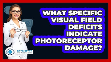 What Specific Visual Field Deficits Indicate Photoreceptor Damage? - Optometry Knowledge Base
