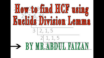 How to find HCF using Euclids Division Lemma by Mr.Abdul Faizan