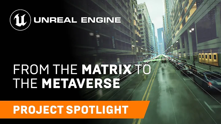 From the Matrix to the Metaverse | Spotlight | Unreal Engine