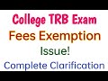 College TRB Exam| Assistant Professor Recruitment| Fees Exemption Issue|  Complete Clarification 