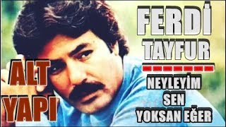 FERDİ  TAYFUR    NEYLEYİM  SEN YOKSAN EĞER  (-TAVERNA FON MÜZİĞİ-) Resimi