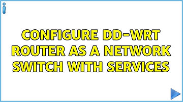 Configure DD-WRT router as a network switch with services