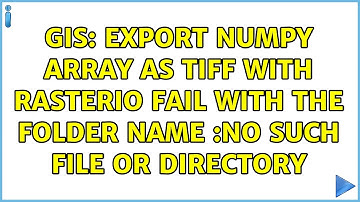 GIS: Export numpy array as TIFF with rasterio fail with the folder name :No such file or directory