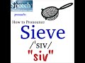 How to Pronounce Sieve