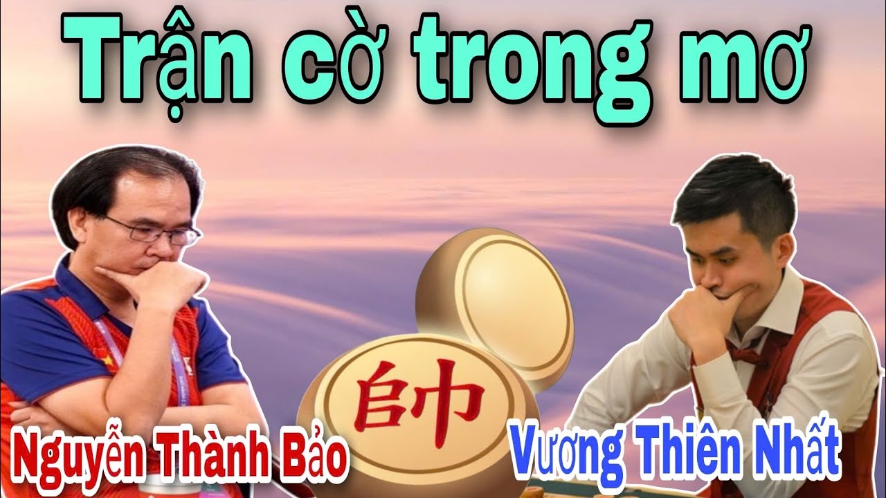 Trận cờ xem hồi hộp giữa Nguyễn Thành Bảo vs Vương Thiên Nhất