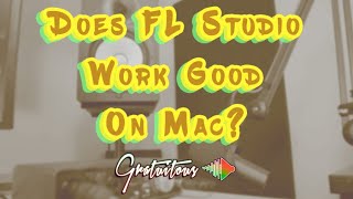 Does FL Studio Work on Mac