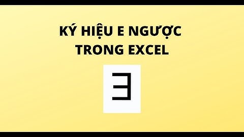 KÝ HIỆU E NGƯỢC TRONG EXCEL
