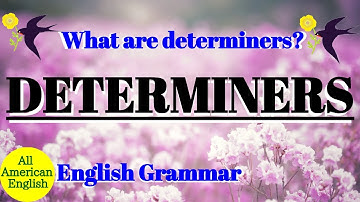 DETERMINERS | What are DETERMINERS? | English Grammar | Intermediate | All American English