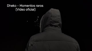 Dheko - Momentos raros (Video oficial)