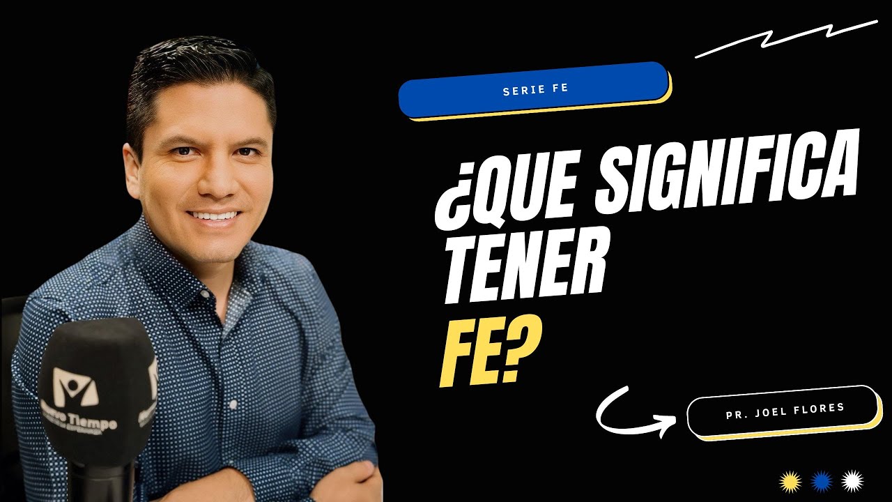 ¿QUE SIGNIFICA TENER FE?