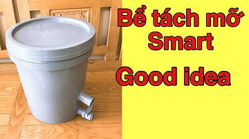 TẮC CỐNG 99,99% NGƯỜI CHƯA  BIẾT CÁCH TRỊ TẬN GỐC - Bể tách mỡ không phải vệ sinh |