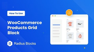 How To Use WooCommerce Products Grid Blocks - RadiusBlocks
