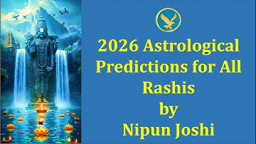 2026 Astrology Predictions for All Rashis and Nakshatras by Astrologer Nipun Joshi