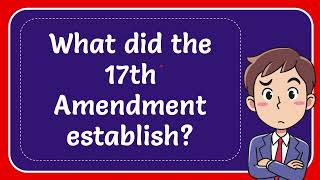What did the 17th Amendment establish
