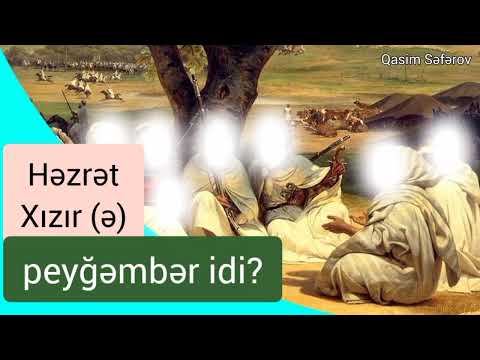 Həzrət Xızır (ə) peyğəmbər idi?