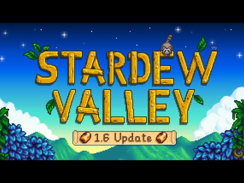 Stardew Valley 1.6 Update Gameplay! New Map & A Fresh Start!