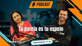 TU PAREJA es TU ESPEJO   Erika Gil PodCast Vive + Libre Ep 5 T11