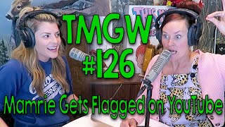 TMGW #126: Mamrie Gets Flagged on YouTube