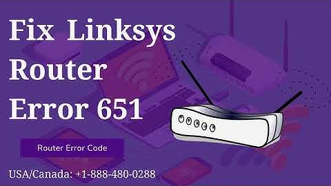 How to Resolve Issue Linksys Router Error 651?