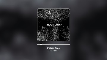 Poison Tree - Grouper [1 hour loop]