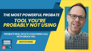 The Most Powerful Probate TOOL You’re Probably Not Using