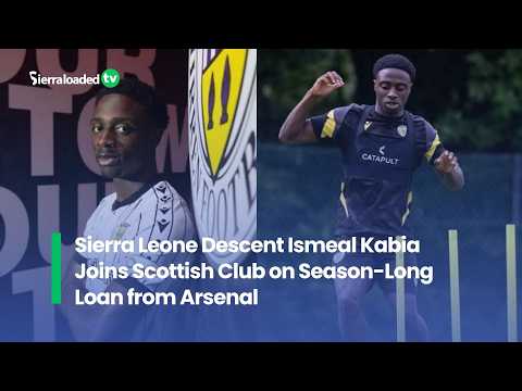 Sierra Leone Descent Ismeal Kabia Joins Scottish Club on Season Long Loan from Arsenal