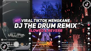DJ THE DRUM FEBRY REMIX ( SLOWED & REVERB ) VIRAL TIKTOK 🎧